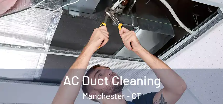  AC Duct Cleaning Manchester - CT