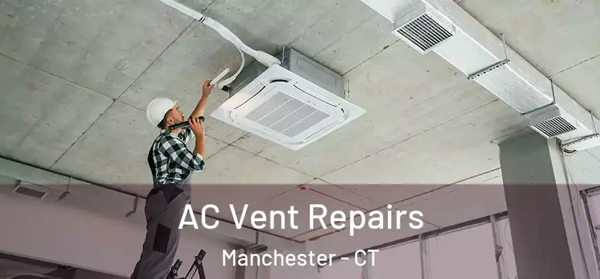  AC Vent Repairs Manchester - CT