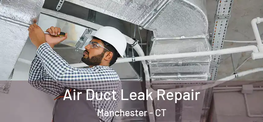  Air Duct Leak Repair Manchester - CT