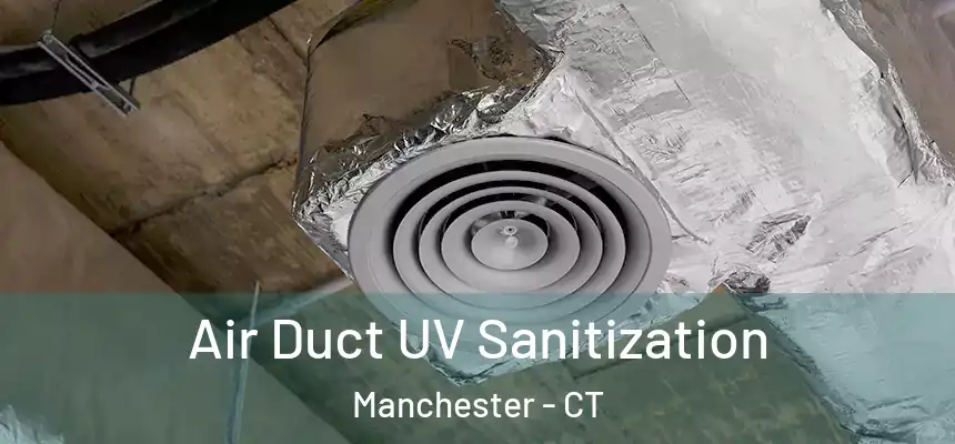  Air Duct UV Sanitization Manchester - CT