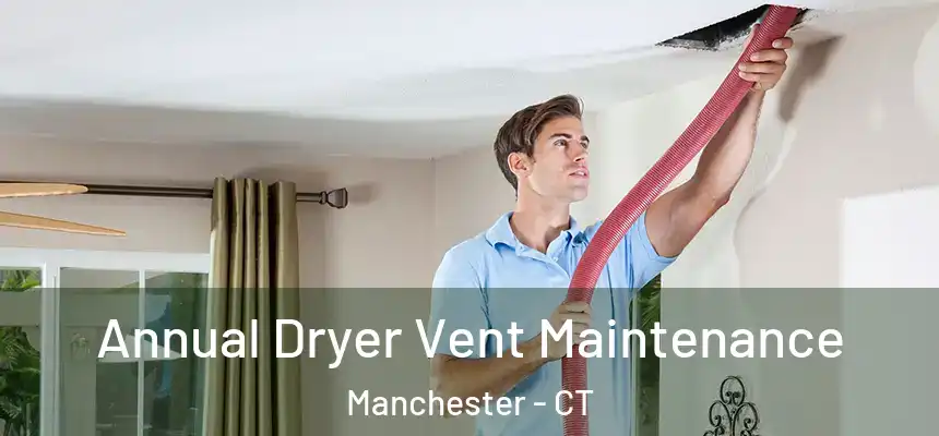  Annual Dryer Vent Maintenance Manchester - CT