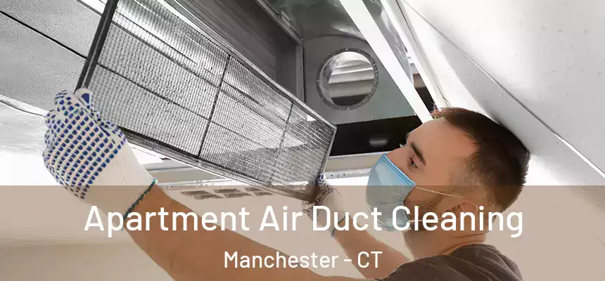 Apartment Air Duct Cleaning Manchester - CT