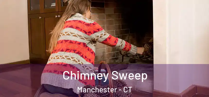  Chimney Sweep Manchester - CT