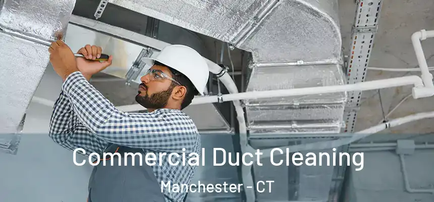  Commercial Duct Cleaning Manchester - CT
