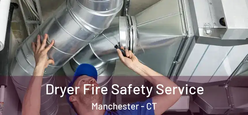  Dryer Fire Safety Service Manchester - CT