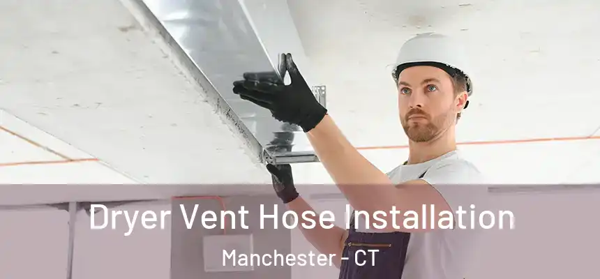  Dryer Vent Hose Installation Manchester - CT