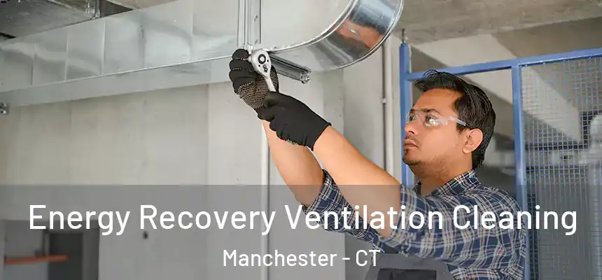 Energy Recovery Ventilation Cleaning Manchester - CT