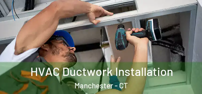  HVAC Ductwork Installation Manchester - CT
