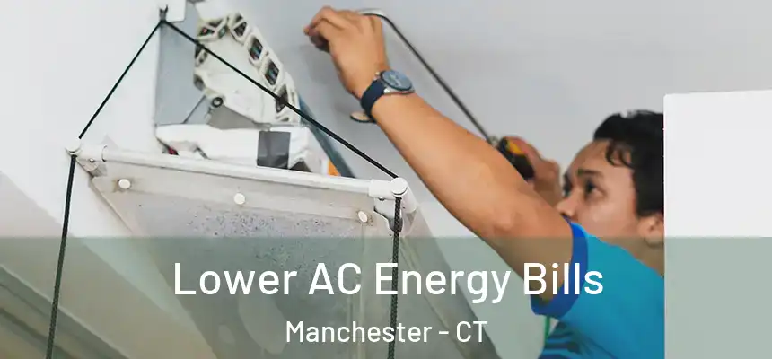  Lower AC Energy Bills Manchester - CT