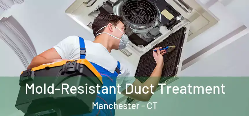  Mold-Resistant Duct Treatment Manchester - CT