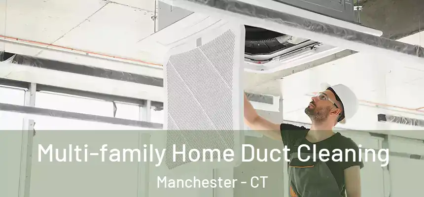  Multi-family Home Duct Cleaning Manchester - CT