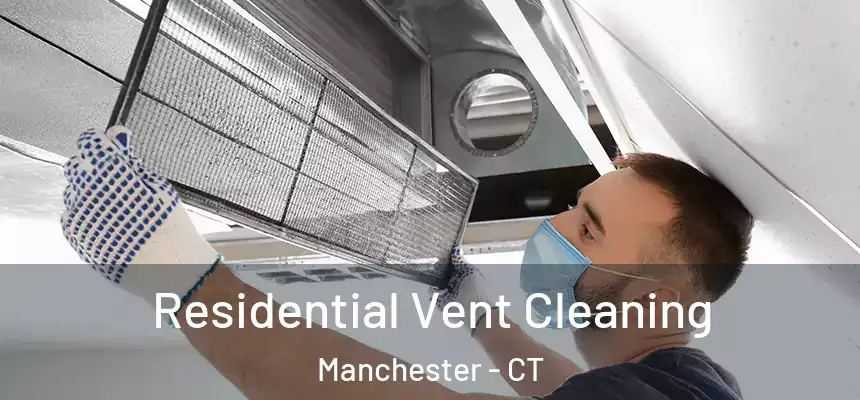  Residential Vent Cleaning Manchester - CT