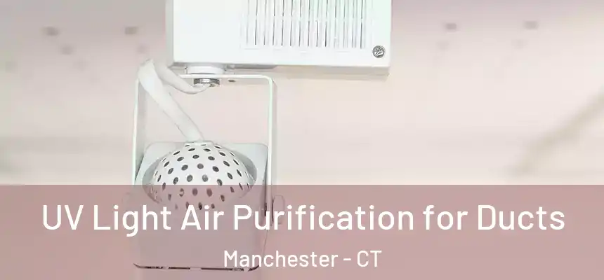  UV Light Air Purification for Ducts Manchester - CT